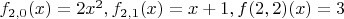 $f_{2,0}(x)=2x^2, f_{2,1}(x)=x+1, f(2,2)(x)=3$