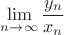 $$\lim\limits_{n\to \infty} \frac {y_n}{x_n}$$