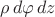 $\rho\,d\varphi\,dz$