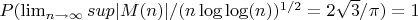 $P(\lim_{n \to \infty}{sup |M(n)|/(n\log \log(n))^{1/2}=2\sqrt{3}/\pi)=1$