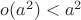 $o(a^2) <  a^2$