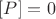 $[P]=0$