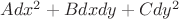 $Adx^2+Bdxdy+Cdy^2$ $Adx^2+Bdxdy+Cdy^2$