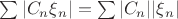 $\sum {|C_n\xi$_n|}=\sum {|C_n||\xi$_n|}$