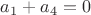 $a_{1}+a_{4}=0$