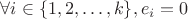 $\forall i \in \{1, 2, \dots , k\}, e_i = 0$