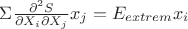 $\Sigma\frac{\partial^2S}{\partial X_i\partial X_j}x_j=E_{extrem}x_i$
