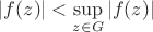 $\left\lvert f(z)\right\rvert<\sup\limits_{z\in G}\left\lvert f(z)\right\rvert$