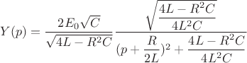 $Y(p)=\dfrac{2E_0 \sqrt{C}}{\sqrt{4L-R^2 C}} \dfrac{\sqrt{\dfrac{4L-R^2 C}{4L^2C}}}{(p+\dfrac{R}{2L})^2+\dfrac{4L-R^2 C}{4L^2C}}$