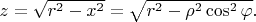$z=\sqrt{r^2-x^2}=\sqrt{r^2-\rho^2\cos^2\varphi}.$