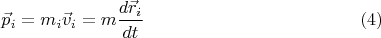 $$\vec p_i = m_i \vec v_i = m \frac{d\vec r_i}{dt} \eqno{(4)}$$