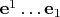 $\mathbf e^1\ldots\mathbf e_1$