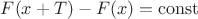 $F(x+T)-F(x)=\mathrm{const}$