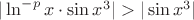 $ |\ln^{-p} x\cdot \sin x^3| > |\sin x^3|$