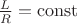 $\frac{L}{R} = \operatorname{const}$