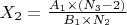 $X_{2} = \frac{A_{1} \times (N_{3} - 2)}{B_{1} \times N_{2}}$