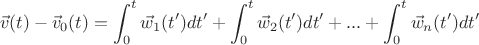 $$ \vec{v}(t) - \vec{v}_0(t) = \int_{0}^{t}\vec{w}_1(t')dt' + \int_{0}^{t}\vec{w}_2(t')dt' + ... + \int_{0}^{t}\vec{w}_n(t')dt'    $$