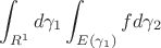 $$\int_{R^1} d\gamma_1\int_{E(\gamma_1)}fd\gamma_2 $$ $$\int_{R^1} d\gamma_1\int_{E(\gamma_1)}fd\gamma_2 $$