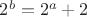 $2^b=2^a+2$