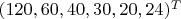 $(120,60,40,30,20,24)^T$