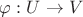 $\varphi:U\rightarrow V$