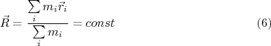 $$\vec R = \frac{\sum\limits_i m_i \vec r_i}{\sum\limits_i m_i} = const \eqno{(6)}$$