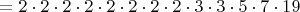 $=2\cdot2\cdot2\cdot2\cdot2\cdot2\cdot2\cdot2\cdot3\cdot3\cdot5\cdot7\cdot19$