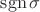 $\operatorname{sgn}\sigma$