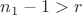 $n_1-1>r$