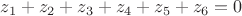 $z_1+z_2+z_3+z_4+z_5+z_6=0$