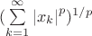 $(\sum\limits_{k=1}^{\infty} \left\lvert x_k \right\lvert ^p) ^{1/p}$