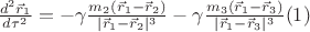 $\frac{d^2 \vec  r_1}{d\tau^2}=-\gamma \frac{m_2 (\vec r_1 -\vec r_2)}{| \vec r_1 -\vec r_2|^3}-\gamma \frac{m_3 (\vec r_1 -\vec r_3)}{| \vec r_1 -\vec r_3|^3}\eqno(1) $