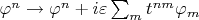 $\varphi^{n} \to \varphi^{n} + i\varepsilon \sum_{m}t^{nm}\varphi_{m}$