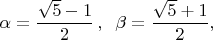 $\alpha = \dfrac{\sqrt{5} - 1}{2}\,, \;\; \beta = \dfrac{\sqrt{5} + 1}{2},$
