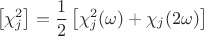 $$\left[ \chi_j^2 \right] = \frac12 \left[ \chi_j^2(\omega) + \chi_j(2\omega) \right]$$