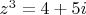 $z^3=4+5i$