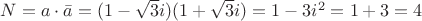 $N=a \cdot \bar a=(1- \sqrt {3} i)(1+ \sqrt {3} i)=1-3 i^2=1+3=4$