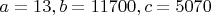 $a=13, b=11700, c=5070$