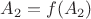 $A_2 = f(A_2)$