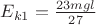 $E_{k1}=\frac{23mgl}{27}$