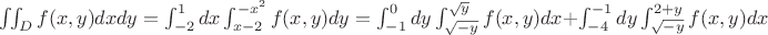 $\iint_D f(x,y)dxdy=\int_{-2}^1dx\int_{x-2}^{-x^2}f(x,y)dy=\int_{-1}^0dy\int_{\sqrt{-y}}^{\sqrt{y}}f(x,y)dx+\int_{-4}^{-1}dy\int_{\sqrt{-y}}^{2+y}f(x,y)dx$