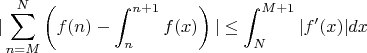 $$
|\sum_{n = M}^{N} \left( f(n) - \int_{n}^{n+1}f(x) \right) |\leq  \int_{N}^{M+1}|f'(x)|dx
$$