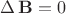 $\Delta \, \mathbf B = 0$