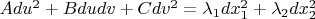 $Adu^2+Bdudv+Cdv^2=\lambda_1 dx_1^2+\lambda_2 dx_2^2$