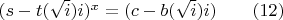 $(s-t(\sqrt i)i)^x=(c-b(\sqrt i)i) \qquad (12)$