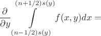$${\frac{\partial}{\partial y}}\int\limits_{(n-1/2)s(y)}^{(n+1/2)s(y)}f(x,y)dx =$$
