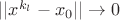$||x^{k_{l}}-x_{0}|| \to 0$