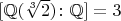 $[\mathbb Q(\sqrt[3]{2})\colon\mathbb Q]=3$
