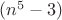 $(n^5 - 3)$