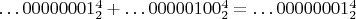 $\dots 00000001_2^4+\dots 00000100_2^4=\dots 00000001_2^4$